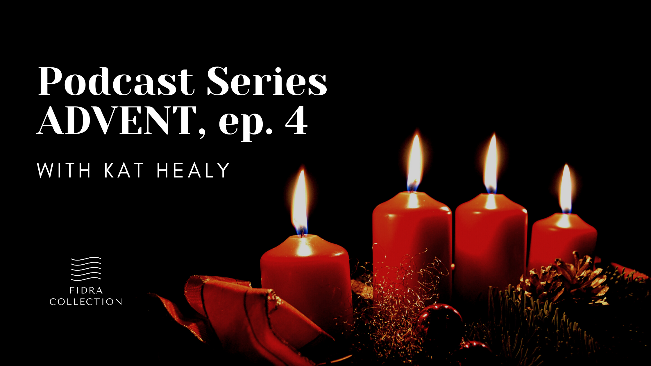 Advent Podcast Series with Kat Healy: Ep. 4