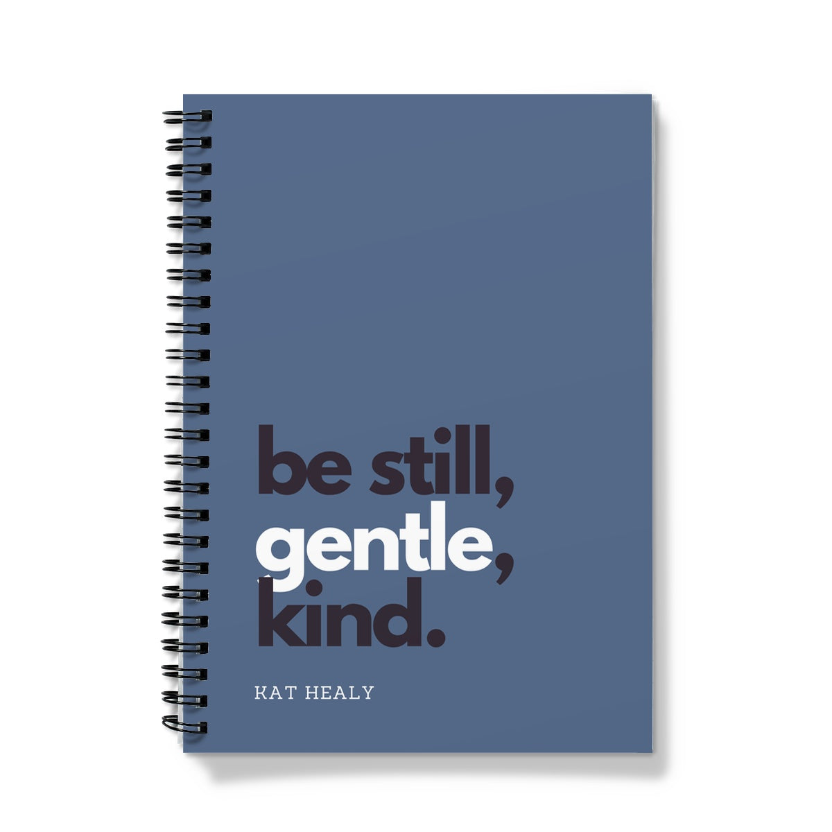 Be Still Gentle Kind - Blue Notebook Notebook