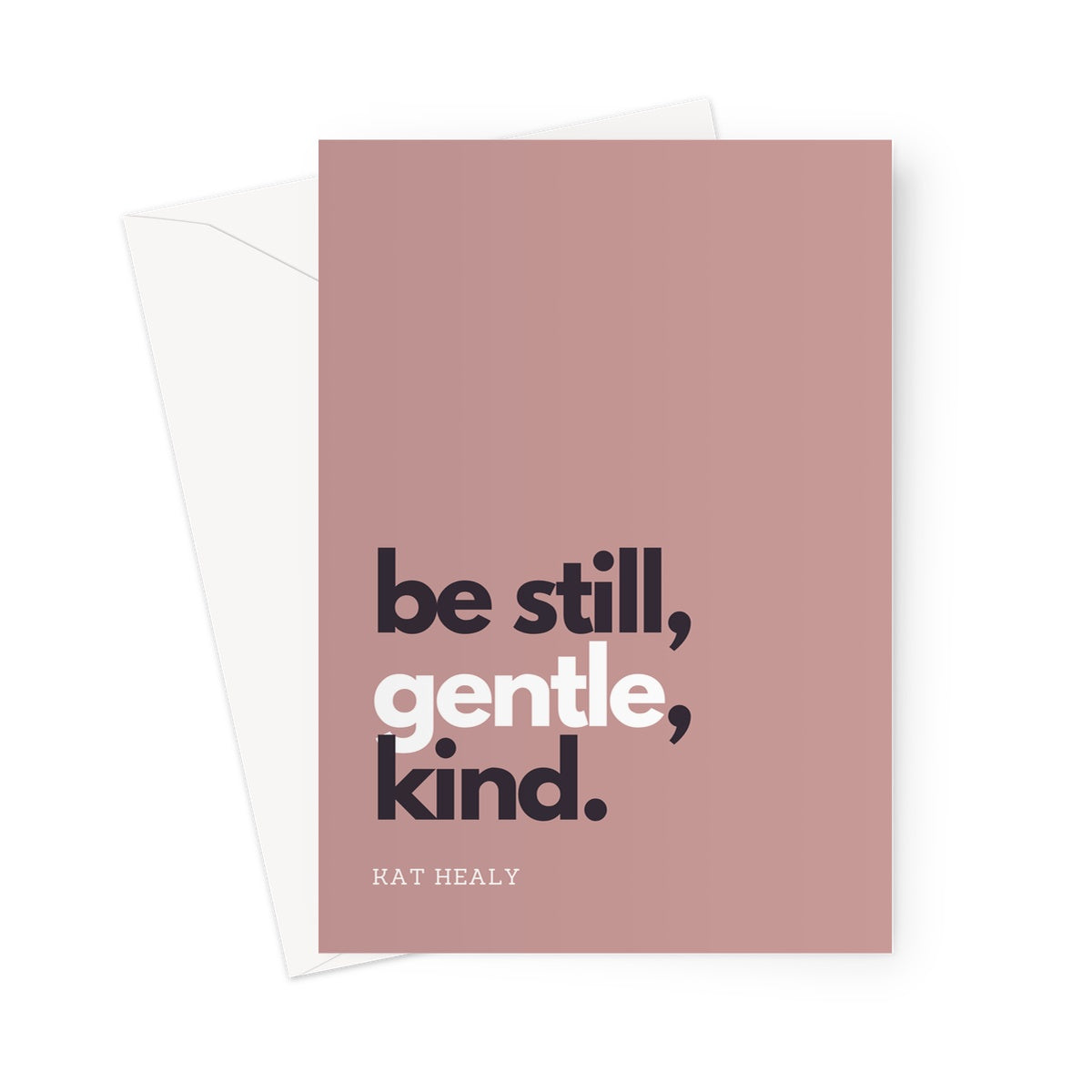 Be Still Gentle Kind - Pink  Greeting Card