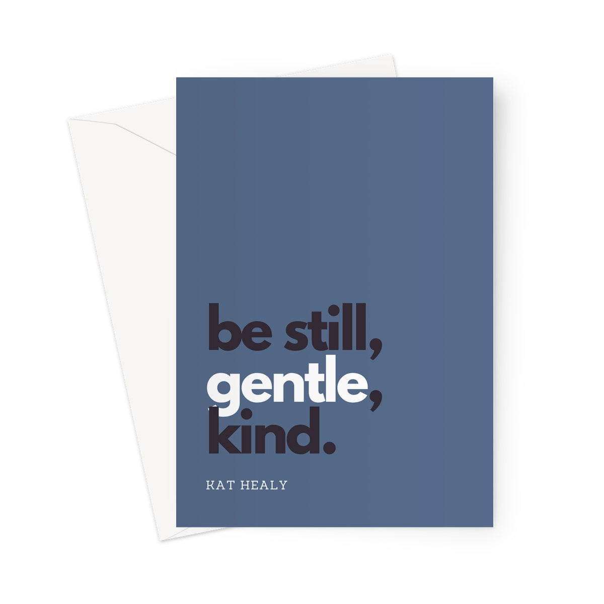 Be Still Gentle Kind - Blue Greeting Card
